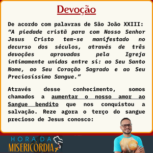 De acordo com palavras de São João XXIII “A piedade cristã para com Nosso Senhor Jesus Cristo tem-se manifestado no decurso dos séculos, através de três devoções aprovadas pela Igreja intimament